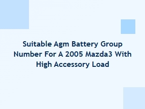 Choosing a Suitable Agm Battery for Cold Climate Mazda3 Accessories