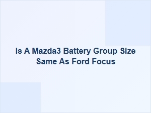 Mazda3 Battery Compatibility with Ford Focus