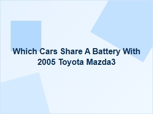 Toyota Mazda3 Batteries Compatible with Other Models