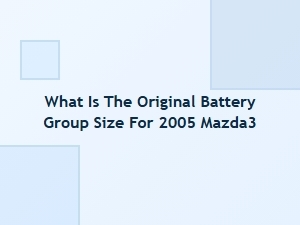 Original Mazda3 Battery Group Size Specifications
